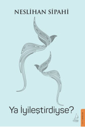 Ya İyileştirdiyse? - Destek Yayınları