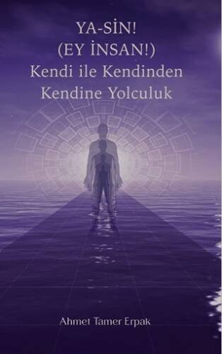 Ya-Sin Ey İnsan! Kendi ile Kendinden Kendine Yolculuk - 1