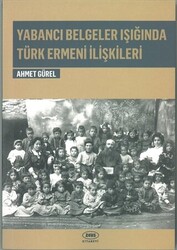 Yabancı Belgeler Işığında Türk Ermeni İlişkileri - 1