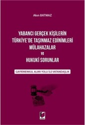 Yabancı Gerçek Kişilerin Türkiye`de Taşınmaz Edinimleri Mülahazalar ve Hukuki Sorunlar - 1