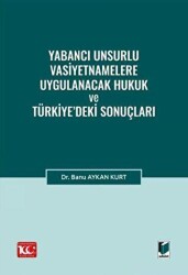 Yabancı Unsurlu Vasiyetnamelere Uygulanacak Hukuk ve Türkiye’deki Sonuçları - 1