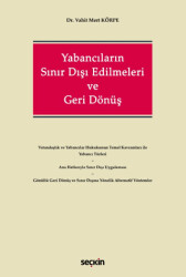 Yabancıların Sınır Dışı Edilmeleri ve Geri Dönüş - Seçkin Yayıncılık