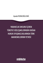 Yabancılık Unsuru İçeren Tüketici Sözleşmelerinden Doğan Hukuk Uyuşmazlıklarında Türk Mahkemelerinin Yetkisi - 1