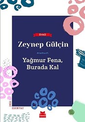 Yağmur Fena, Burada Kal - 1