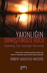 Yakınlığın Dönüştürücü Gücü - Uyanmış Tek Eşliliğe Yolculuk - Ganj Kitap