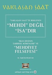 Yaklaşan Saatte Beklenen Mehdi Değil İsa’dır - Yaklaşan Saat 8 - 1