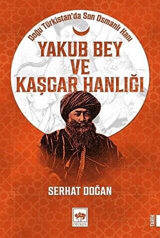 Yakub Bey ve Kaşgar Hanlığı - 1