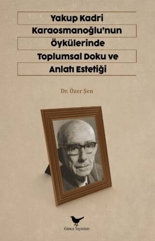 Yakup Kadri Karaosmanoğlu`nun Öykülerinde Toplumsal Doku ve Anlatı Estetiği - 1
