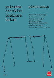 Yalnızca Çocuklar Uzaklara Bakar - Kırmızı Kedi Yayınevi