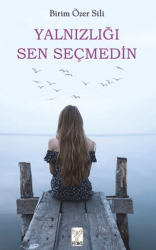 Yalnızlığı Sen Seçmedin - Feniks Yayınları