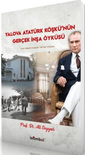 Yalova Atatürk Köşkü’nün Gerçek İnşa Öyküsü - 1