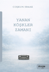 Yanan Köşkler Zamanı - Ange Yayınları