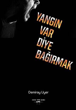Yangın Var Diye Bağırmak - 1
