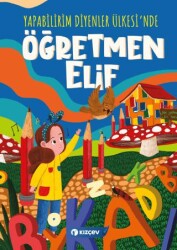 Yapabilirim Diyenler Ülkesi`nde Öğretmen Elif - Kızçev Yayınları