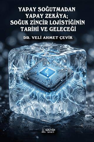 Yapay Soğutmadan Yapay Zekaya; Soğuk Zincir Lojistiğinin Tarihi ve Geleceği - 1