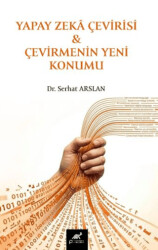 Yapay Zekâ Çevirisi ve Çevirmenin Yeni Konumu - Paradigma Akademi Yayınları
