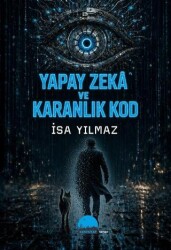 Yapay Zekâ ve Karanlık Kod - Kent Kitap
