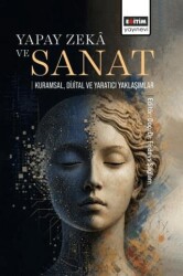 Yapay Zekâ ve Sanat: Kuramsal, Dijital ve Yaratıcı Yaklaşımlar - Eğitim Yayınevi - Bilimsel Eserler