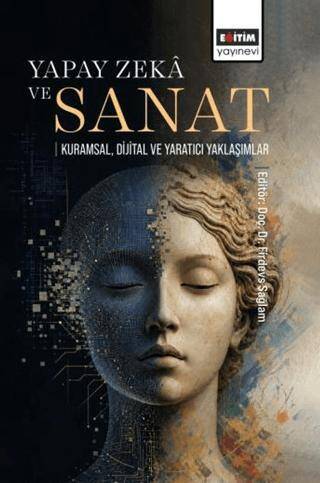 Yapay Zekâ ve Sanat: Kuramsal, Dijital ve Yaratıcı Yaklaşımlar - 1