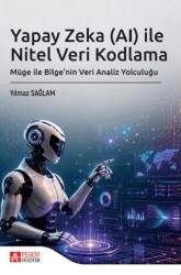 Yapay Zeka AI ile Nitel Veri Kodlama Müge ve Bilge`nin Veri Analiz Yolculuğu - Pegem Akademi Yayıncılık
