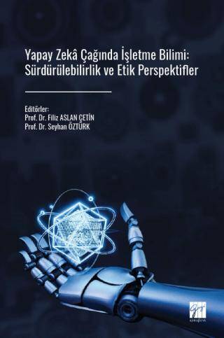 Yapay Zeka Çağında İşletme Bilimi: Sürdürülebilirlik ve Etik Perspektifler - 1