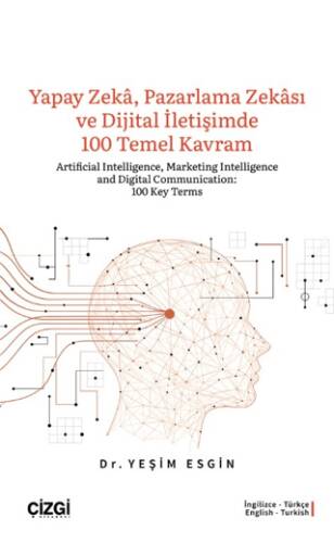 Yapay Zeka, Pazarlama Zekası ve Dijital İletişimde 100 Temel Kavram - 1