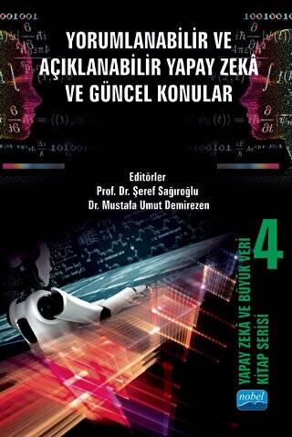 Yapay Zeka ve Büyük Veri Kitap Serisi 4: Yorumlanabilir ve Açıklanabilir Yapay Zekâ ve Güncel Konular - 1
