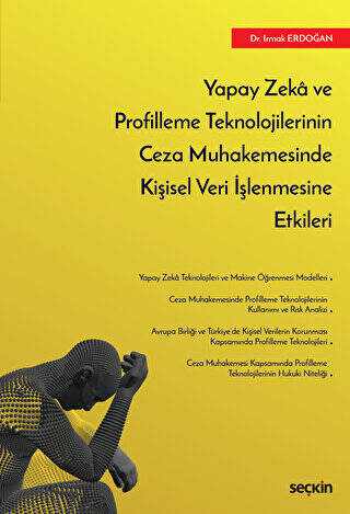 Yapay Zeka ve Profilleme Teknolojilerinin Ceza Muhakemesinde Kişisel Veri İşlenmesine Etkileri - 1
