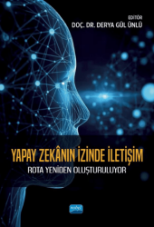 Yapay Zekanın İzinde İletişim - Rota Yeniden Oluşturuluyor - Nobel Akademik Yayıncılık
