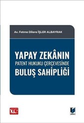 Yapay Zekanın Patent Hukuku Çerçevesinde Buluş Sahipliği - 1