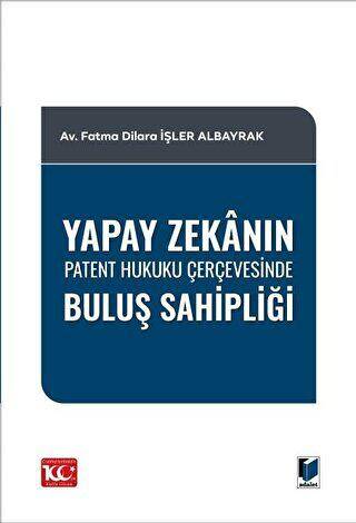 Yapay Zekanın Patent Hukuku Çerçevesinde Buluş Sahipliği - 1