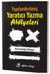 Yapılandırılmış Yaratıcı Yazma Atölyeleri - Eğiten Kitap