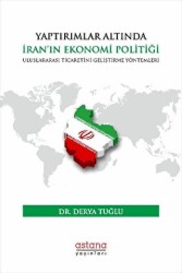 Yaptırımlar Altında İran’ın Ekonomi Politiği: Uluslararası Ticaretini Geliştirme Yöntemleri - 1