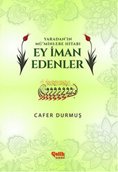 Yaradan`ın Mü`minlere Hitabı Ey İman Edenler - 1