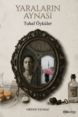Yaraların Aynası: Tuhaf Öyküler - 1