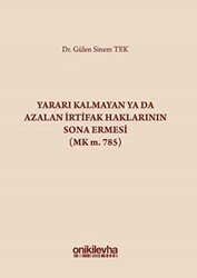 Yararı Kalmayan ya da Azalan İrtifak Haklarının Sona Ermesi MK m. 785 - 1