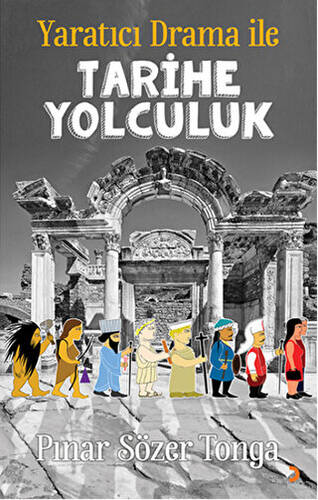 Yaratıcı Drama ile Tarihe Yolculuk - 1