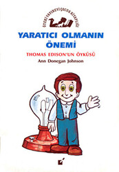 Yaratıcı Olmanın Önemi - Thomas Edison`un Öyküsü - 1