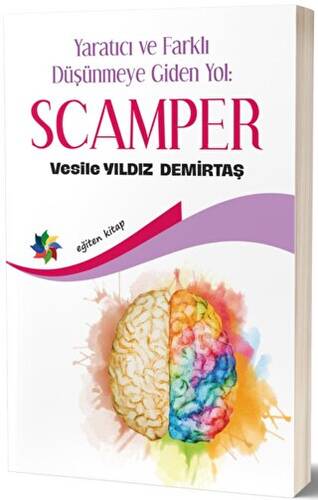 Yaratıcı ve Farklı Düşünmeye Giden Yol: Scamper - 1