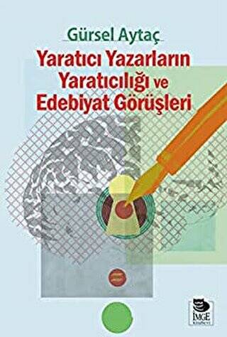 Yaratıcı Yazarların Yaratıcılığı ve Edebiyat Görüşleri - 1