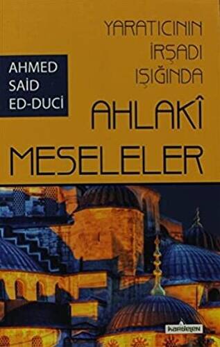 Yaratıcının İrşadı Işığında Ahlaki Meseleler - 1