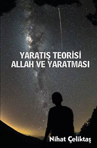 Yaratılış Teorisi - Allah ve Yaratması - 1