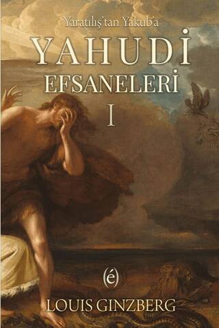 Yaratılış`tan Yakub`a Yahudi Efsaneleri I - 1