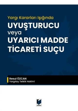 Yargı Kararları Işığında Uyuşturucu veya Uyarıcı Madde Ticareti Suçu - 1