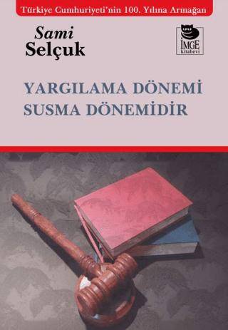 Yargılama Dönemi Susma Dönemidir - 1