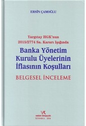 Yargıtay HGK`nun 2015-2774 Sayı Kararı Işığında Banka Yönetim Kurulu Üyelerinin İflasının Koşuları Belgesel İnceleme - 1