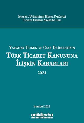 Yargıtay Hukuk ve Ceza Dairelerinin Türk Ticaret Kanununa İlişkin Kararları 2024 - 1