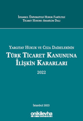 Yargıtay Hukuk ve Ceza Dairelerinin Türk Ticaret Kanununa İlişkin Kararları - 1
