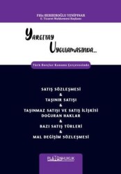 Yargıtay Uygulamasında Türk Borçlar Kanunu Çerçevesinde Satış Sözleşmesi & Taşınır Satışı & Taşınmaz Satışı Ve Satış İlişkisi Doğuran Haklar & Bazı Satış Türleri & Mal Değişim Sözleşmesi - 1
