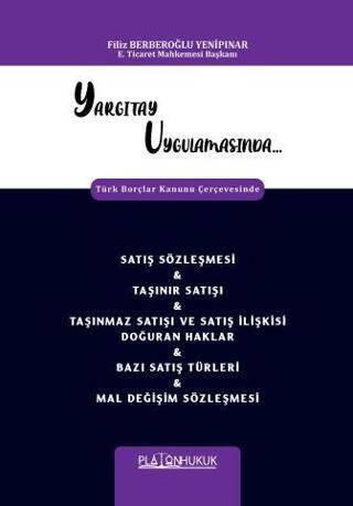 Yargıtay Uygulamasında Türk Borçlar Kanunu Çerçevesinde Satış Sözleşmesi & Taşınır Satışı & Taşınmaz Satışı Ve Satış İlişkisi Doğuran Haklar & Bazı Satış Türleri & Mal Değişim Sözleşmesi - 1